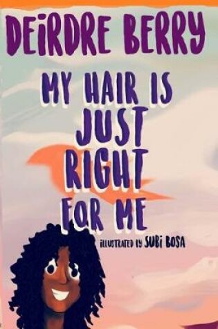 Cover of My hair is JUST RIGHT for me