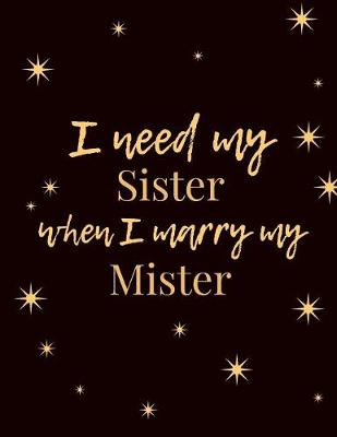 Book cover for I Need My Sister When I Marry My Mister