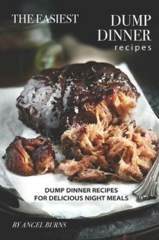 Cover of The Easiest Dump Dinner Recipes