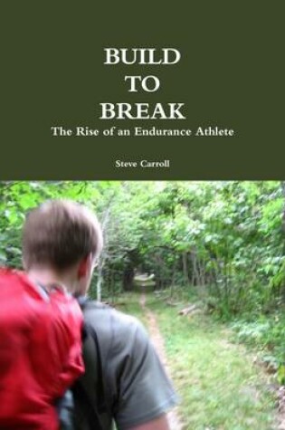 Cover of Build to Break: The Rise of an Endurance Athlete