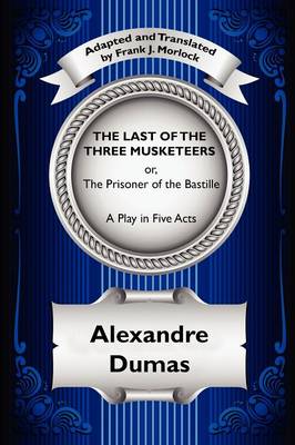 Book cover for The Last of the Three Musketeers; Or, the Prisoner of the Bastille
