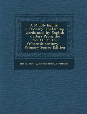 Book cover for A Middle English Dictionary, Containing Words Used by English Writers from the Twelfth to the Fifteenth Century