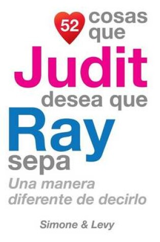 Cover of 52 Cosas Que Judit Desea Que Ray Sepa