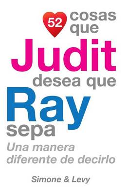 Book cover for 52 Cosas Que Judit Desea Que Ray Sepa