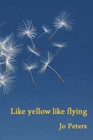 Cover of Like yellow like flying