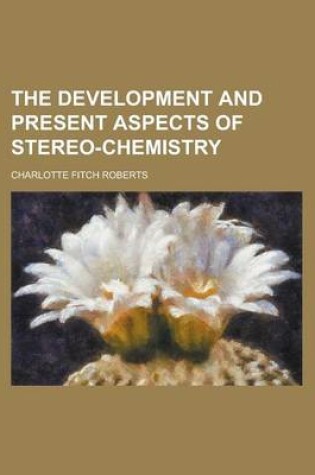 Cover of The Development and Present Aspects of Stereo-Chemistry