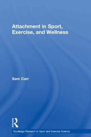 Cover of Attachment in Sport, Exercise and Wellness