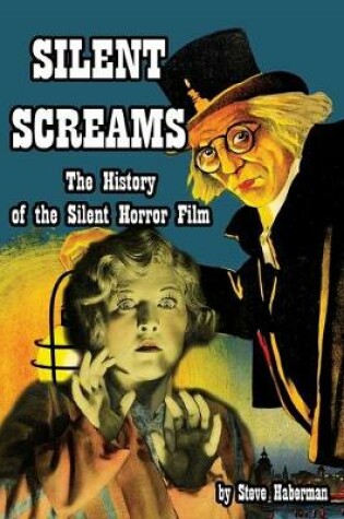 Cover of Silent Screams The History of the Silent Horror Film