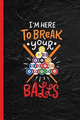 Book cover for I'm Here To Break Your Balls