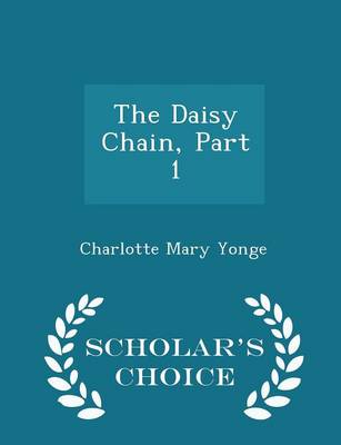 Book cover for The Daisy Chain, Part 1 - Scholar's Choice Edition