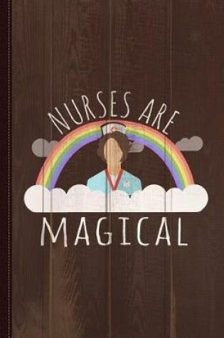 Cover of Nurses Are Magical Journal Notebook