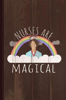 Book cover for Nurses Are Magical Journal Notebook