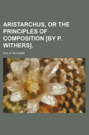 Cover of Aristarchus, or the Principles of Composition [By P. Withers].