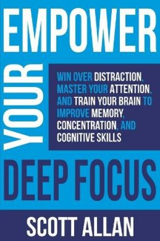 Cover of Empower Your Deep Focus