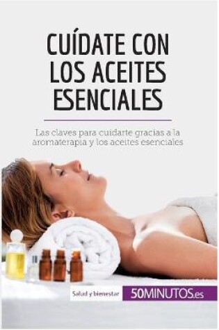 Cover of Cuídate con los aceites esenciales