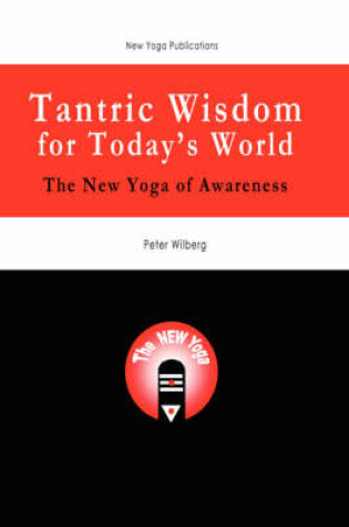 Cover of Tantric Wisdom for Today's World - The New Yoga of Awareness