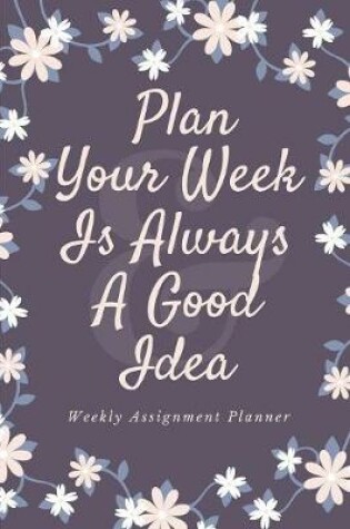Cover of Plan Your Week Is Always A Good Idea