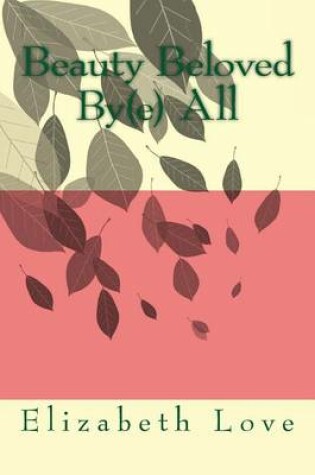 Cover of Beauty Beloved By(e) All