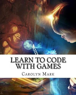 Book cover for Learn to Code with Games