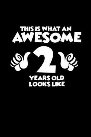 Cover of This is what an Awesome 2 year old looks like