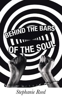 Book cover for Behind the Bars of the Soul