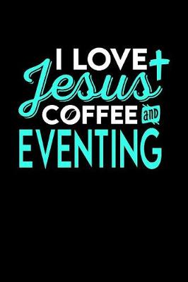 Book cover for I Love Jesus Coffee and Eventing