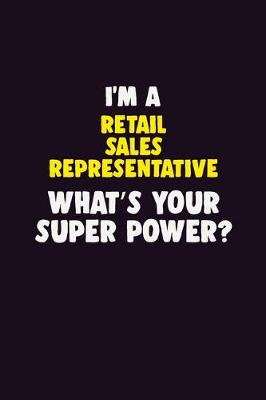 Book cover for I'M A Retail Sales Representative, What's Your Super Power?