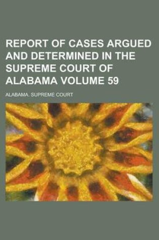 Cover of Report of Cases Argued and Determined in the Supreme Court of Alabama Volume 59