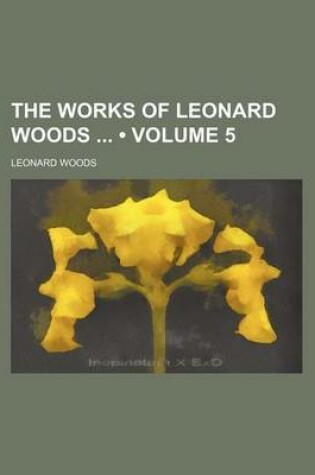 Cover of The Works of Leonard Woods (Volume 5)