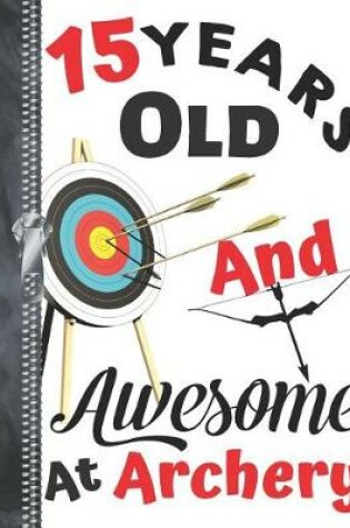 Cover of 15 Years Old And Awesome At Archery