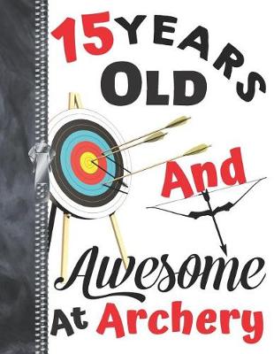 Book cover for 15 Years Old And Awesome At Archery