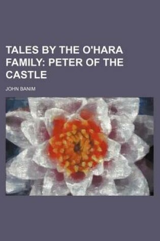 Cover of Tales by the O'Hara Family; Peter of the Castle