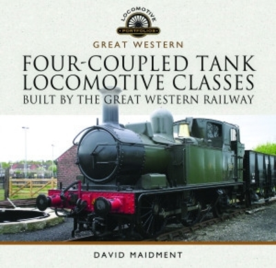 Cover of Four-Coupled Tank Locomotive Classes Built by the Great Western Railway