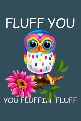 Book cover for Fluff you you fluffin fluff