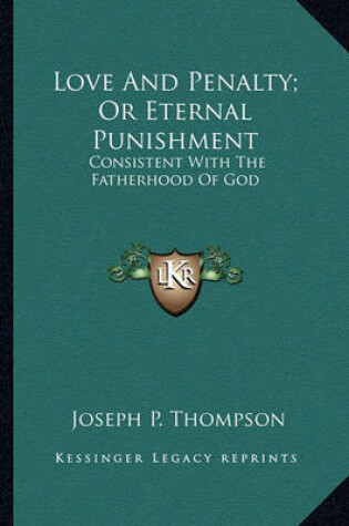 Cover of Love and Penalty; Or Eternal Punishment