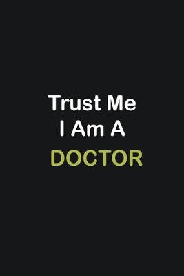 Book cover for Trust Me I Am A Doctor