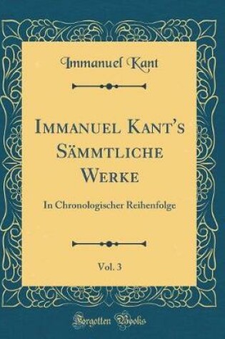 Cover of Immanuel Kant's Sammtliche Werke, Vol. 3