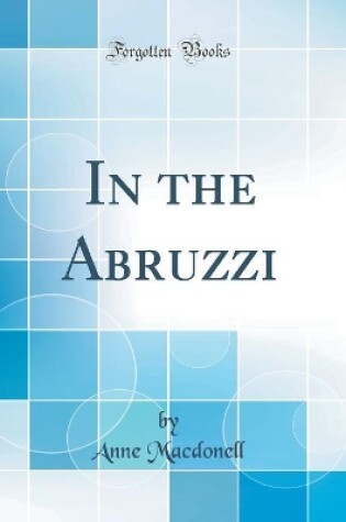 Cover of In the Abruzzi (Classic Reprint)
