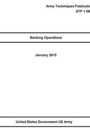 Cover of Army Techniques Publication Banking Operations ATP 1-06.3 January 2015