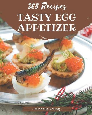 Book cover for 365 Tasty Egg Appetizer Recipes