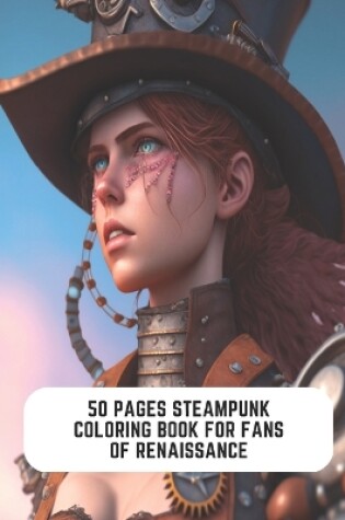 Cover of 50 Pages Steampunk Coloring Book for Fans of Renaissance