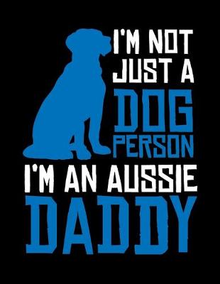 Book cover for I'm Not Just a Dog Person I'm an Aussie Daddy