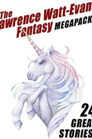Cover of The Lawrence Watt-Evans Fantasy Megapack(r)