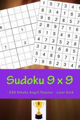 Cover of Sudoku 9 X 9 - 250 Hikaku Argyll Puzzles - Level Gold