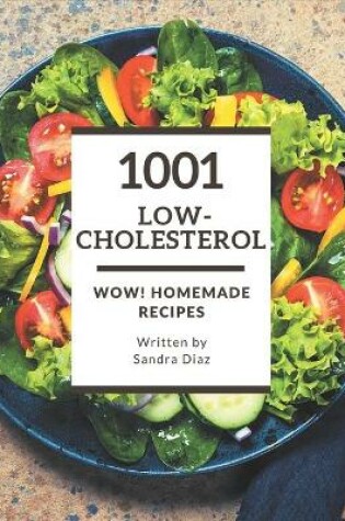 Cover of Wow! 1001 Homemade Low-Cholesterol Recipes