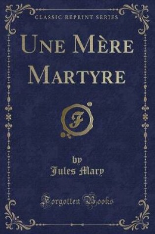 Cover of Une Mère Martyre (Classic Reprint)