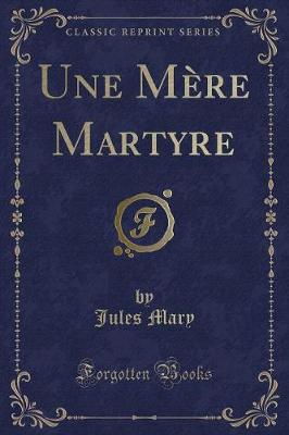 Book cover for Une Mère Martyre (Classic Reprint)