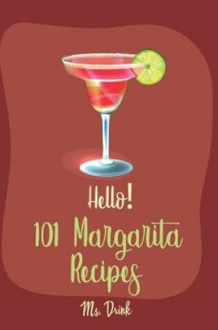 Cover of Hello! 101 Margarita Recipes