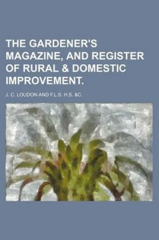 Cover of The Gardener's Magazine, and Register of Rural & Domestic Improvement.