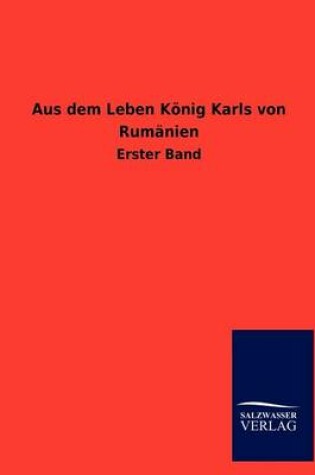 Cover of Aus Dem Leben Konig Karls Von Rumanien